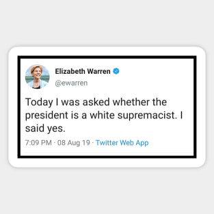 Elizabeth Warren - Trump is a White Supremacist Tweet Sticker